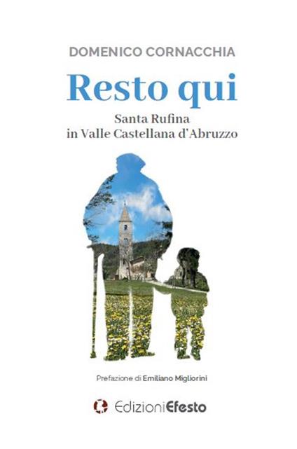 Resto qui. Santa Rufina in Valle Castellana d'Abruzzo - Domenico Cornacchia - copertina