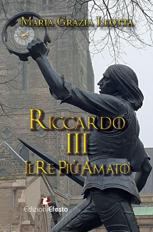 Riccardo III. Il re più amato - Maria Grazia Leotta - copertina
