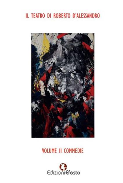 Il teatro di Roberto D'Alessandro. Vol. 2: Commedie - Roberto D'Alessandro - copertina