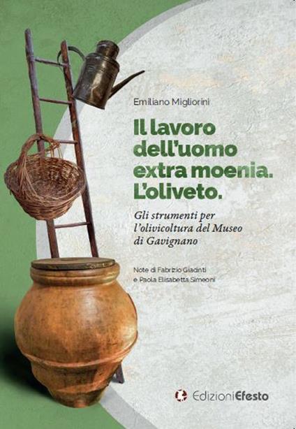 Il lavoro dell'uomo extra moenia. Gli strumenti per l’olivicoltura del Museo di Gavignano - Emiliano Migliorini - copertina