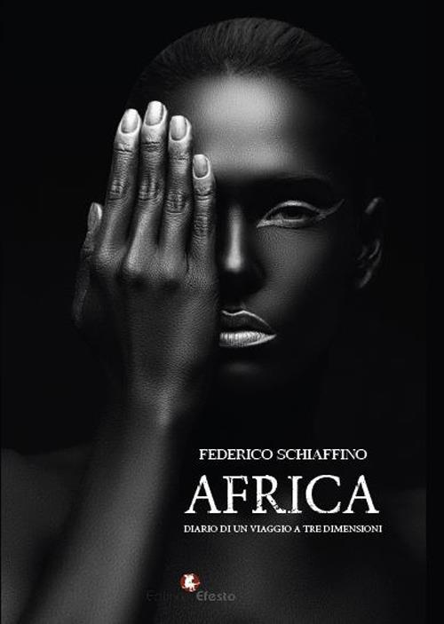 Africa. Diario di un viaggio a tre dimensioni - Federico Schiaffino - copertina