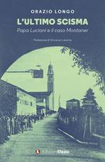 L'ultimo scisma. Papa Luciani e il caso Montaner