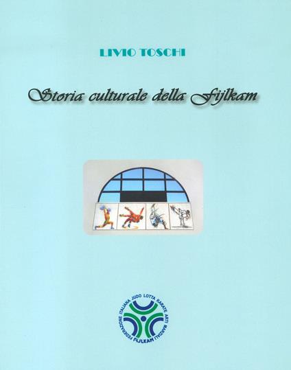 Storia culturale della Fijlkam - Livio Toschi - copertina