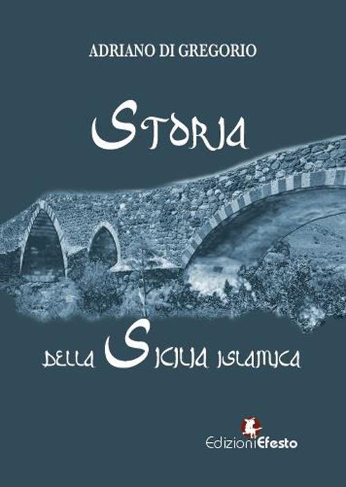 Storia della Sicilia islamica - Adriano Di Gregorio - copertina