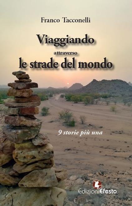 Viaggiando attraverso le strade del mondo... 9 storie più una - Franco Tacconelli - copertina