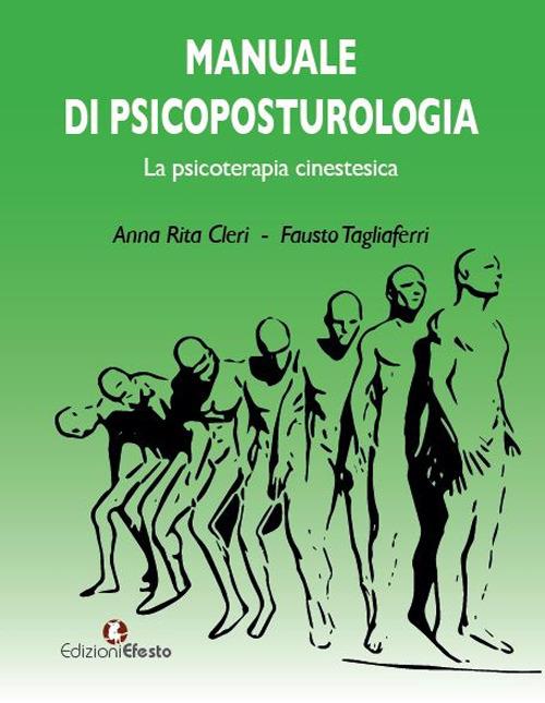 Manuale di psicoposturologia. La psicoterapia cinestesica - Anna Rita Cleri,Fausto Tagliaferri - copertina
