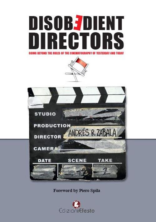Disobedient directors. Going beyond the rules of the cinematography of yesterday and today - Andrés Rafael Zabala - copertina