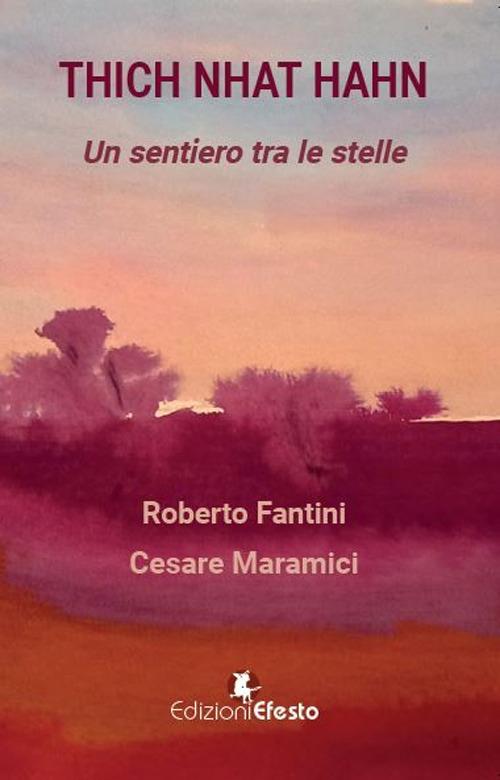 Thich Nhat Hanh. Un sentiero tra le stelle - Roberto Fantini,Cesare Maramici - copertina