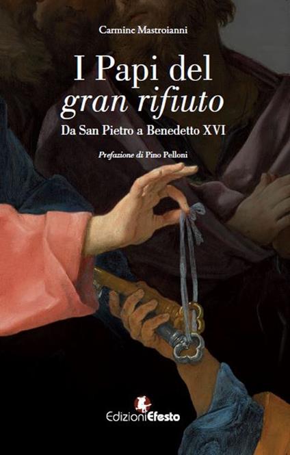 I papi del gran rifiuto. Da San Pietro a Benedetto XVI - Carmine Mastroianni - copertina