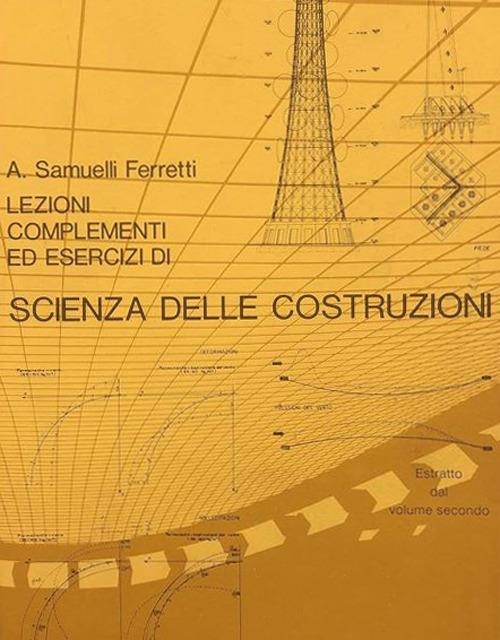Lezioni, complementi ed esercizi di scienza delle costruzioni. Vol. 2 - Alessandro Samuelli Ferretti - copertina