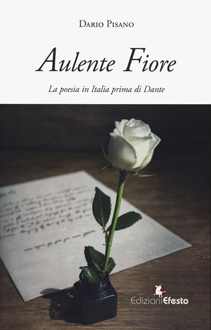 Aulente fiore. La poesia in Italia prima di Dante - Dario Pisano - copertina