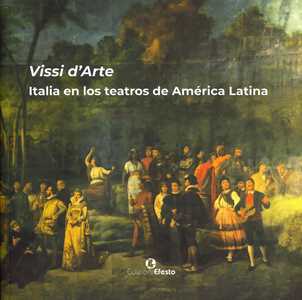 Libro Vissi d'arte. Italia en los teatros de América Latina María Margarita Segarra Lagunes