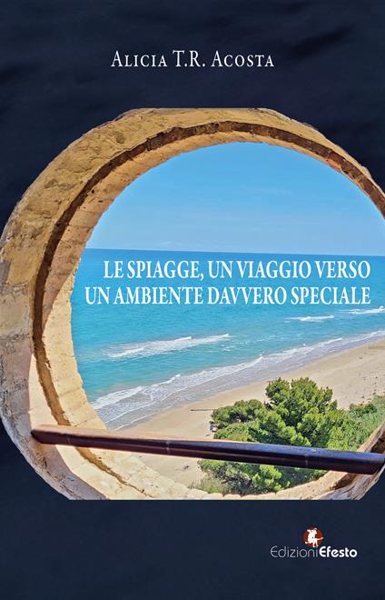 Le spiagge, un viaggio verso un ambiente davvero speciale - Alicia T.R. Acosta - copertina