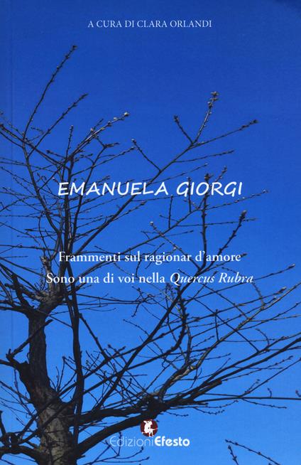 Frammenti sul ragionar d'amore. Sono una di voi nella «Quercus Rubra» - Emanuela Giorgi - copertina