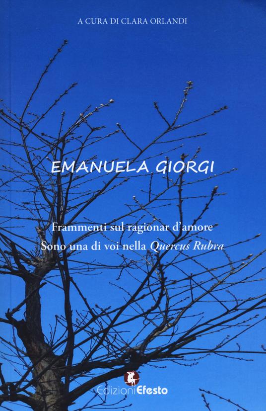 Frammenti sul ragionar d'amore. Sono una di voi nella «Quercus Rubra» - Emanuela Giorgi - copertina