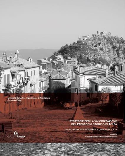 Strategie per la valorizzazione del paesaggio storico di Tolfa. Studi, ricerche e rilievi per il comune di Tolfa - copertina