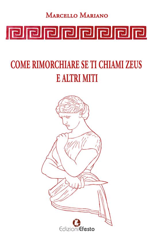 Come rimorchiare se ti chiami Zeus e altri miti - Marcello Mariano - copertina