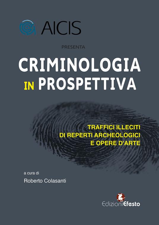 Criminologia in prospettiva. Traffici illeciti di reperti archeologici e opere d'arte - copertina