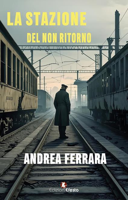 La stazione del non ritorno - Andrea Ferrara - copertina