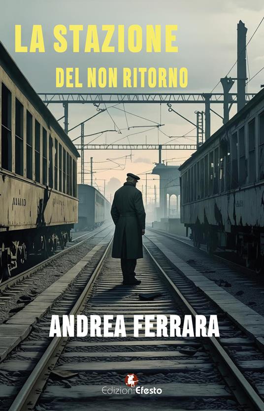 La stazione del non ritorno - Andrea Ferrara - copertina