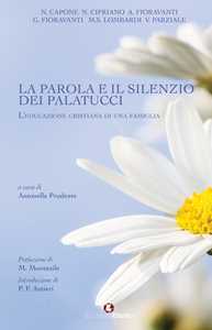 Libro La parola e il silenzio dei Palatucci. L'educazione cristiana di una famiglia 