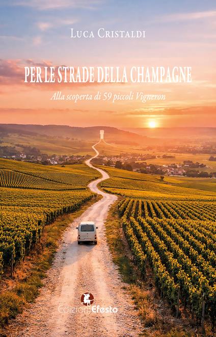 Per le strade della Champagne. Alla scoperta di 59 piccoli vigneron - Luca Cristaldi - copertina