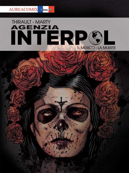 Agenzia Interpol. Vol. 1: Mexico. La muerte - Philippe Thirault - copertina