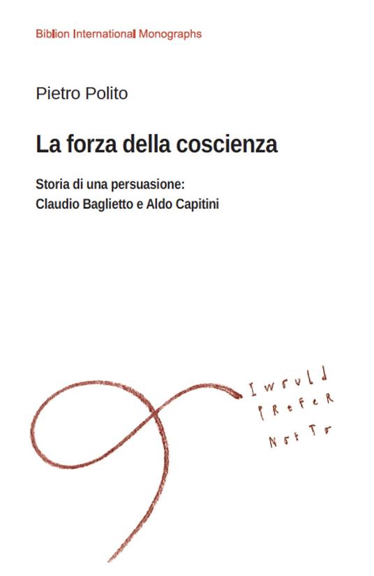La forza della coscienza. Storia di una persuasione: Claudio Baglietto e Aldo Capitini - Pietro Polito - copertina