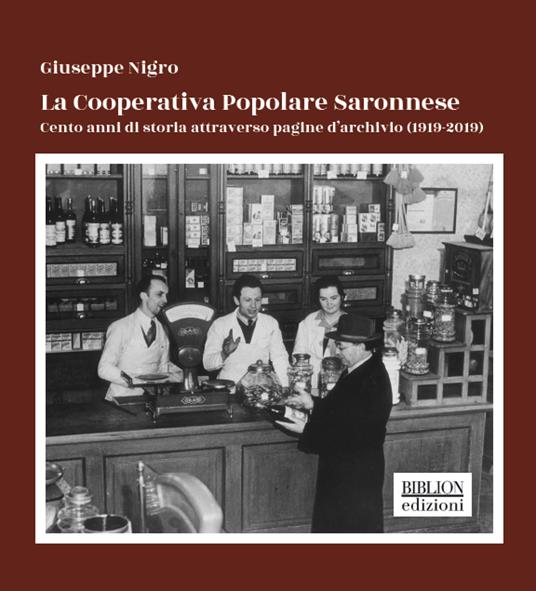 La Cooperativa Popolare Saronnese. Cento anni di storia attraverso pagine d'archivio (1919-2019) - Giuseppe Nigro - copertina
