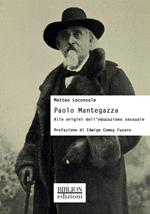 Paolo Mantegazza. Alle origini dell'educazione sessuale