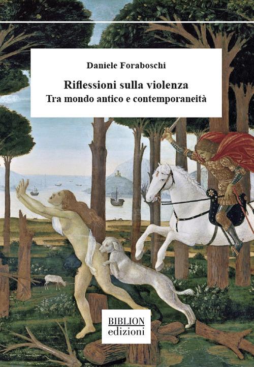 Riflessioni sulla violenza. Tra mondo antico e contemporaneità - Daniele Foraboschi - copertina