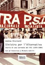 Sinistra per l'Alternativa. Storia di una corrente del PSI (1976-1984)