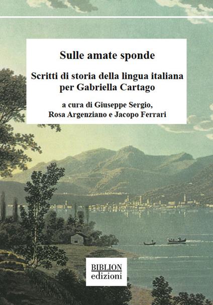 Sulle amate sponde. Scritti di storia della lingua italiana per Gabriella Cartago - copertina