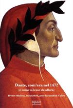 Dante, com'era nel 1472 (e come si lesse da allora). Prime edizioni, incunaboli, post-incunaboli e altro