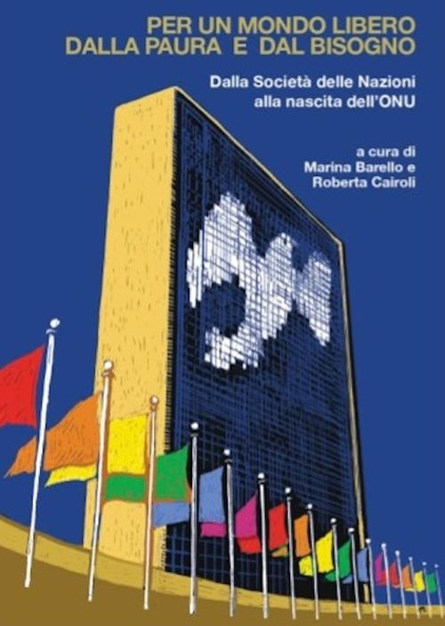 Per un mondo libero dalla paura e dal bisogno. Dalla Società delle Nazioni alla nascita dell’ONU - copertina