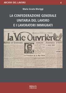 Libro La Confederazione generale unitaria del lavoro e i lavoratori immigrati Maria Grazia Meriggi