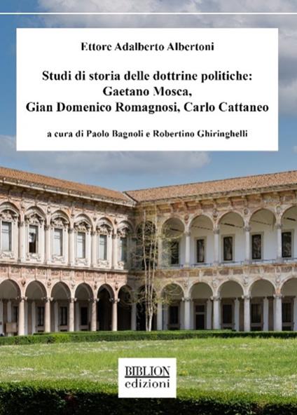 Studi di storia delle dottrine politiche: Gaetano Mosca, Gian Domenico Romagnosi, Carlo Cattaneo - Ettore Adalberto Albertoni - copertina