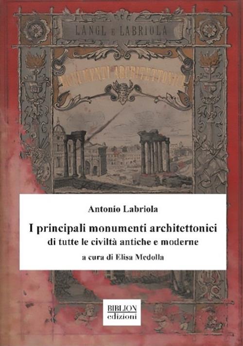 I principali monumenti architettonici di tutte le civiltà antiche e moderne - Antonio Labriola - copertina