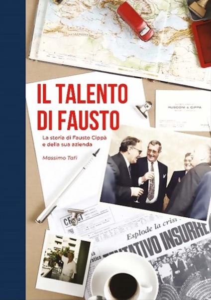 Il talento di Fausto. La storia di Fausto Cippà e della sua azienda - Massimo Tafi - copertina