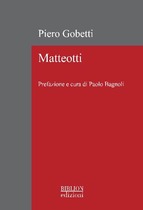 Matteotti. Ediz. ampliata - Piero Gobetti,Giacomo Matteotti - copertina