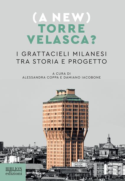 (A new) Torre Velasca? I grattacieli milanesi tra storia e progetto - copertina