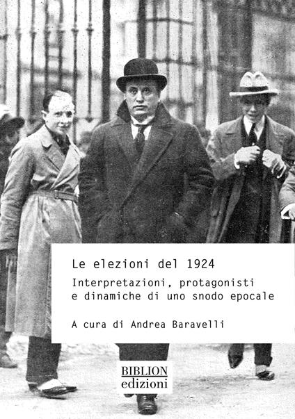 Le elezioni politiche del 1924. Interpretazioni, protagonisti e dinamiche di uno snodo epocale - copertina