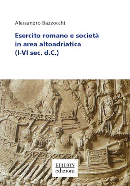 Esercito romano e società in area altoadriatica (I-VI sec. d. C.) - Alessandro Bazzocchi - copertina