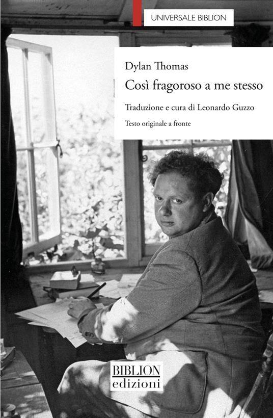 Così fragoroso a me stesso. Testo inglese a fronte. Ediz. bilingue - Dylan Thomas - copertina