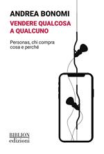 Vendere qualcosa a qualcuno. Personas, chi compra cosa e perché