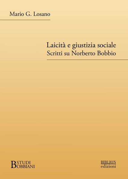 Laicità e giustizia sociale. Scritti su Norberto Bobbio - Marco G. Losano - copertina
