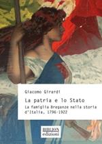 La patria e lo Stato. La famiglia Breganze nella storia d'Italia. 1796-1922
