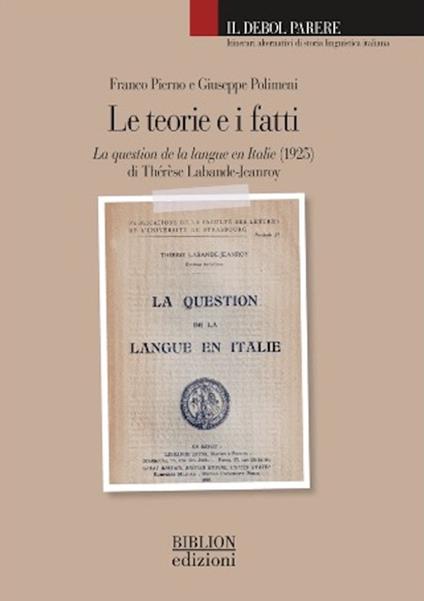 Le teorie e i fatti. La question de la langue en Italie (1925) di Thérèse Labande-Jeanroy - Franco Pierno,Giuseppe Polimeni - copertina