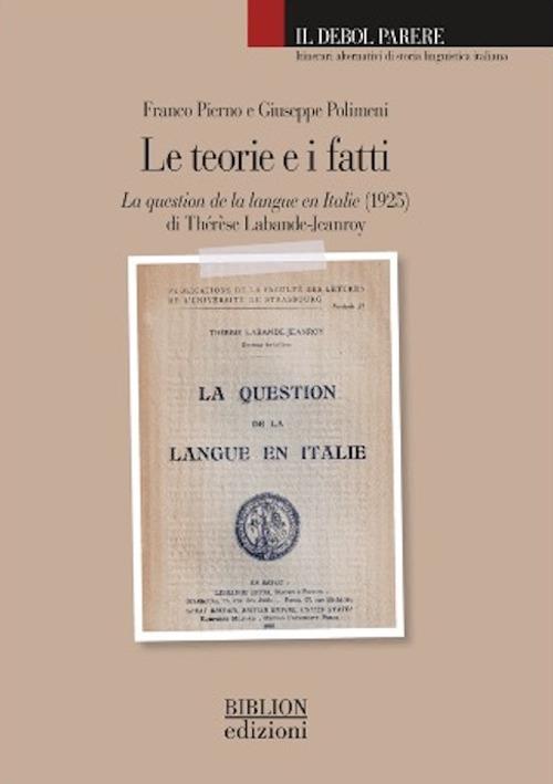 Le teorie e i fatti. La question de la langue en Italie (1925) di Thérèse Labande-Jeanroy - Franco Pierno,Giuseppe Polimeni - copertina