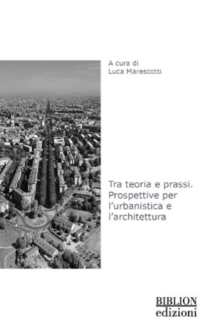 Tra teoria e prassi. Prospettive per l’urbanistica e l’architettura - copertina